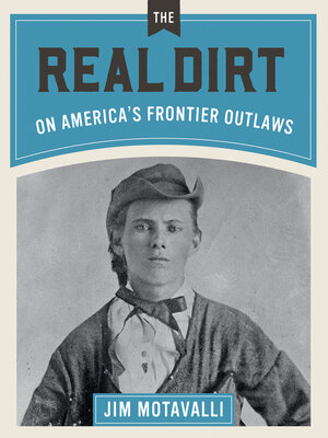 cover image of The Real Dirt on America's Frontier Outlaws